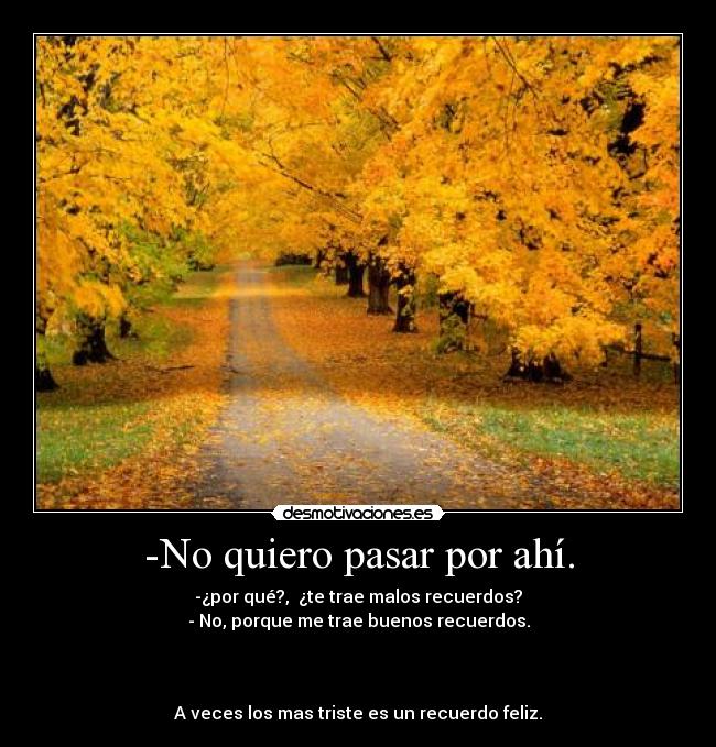 -No quiero pasar por ahí. -