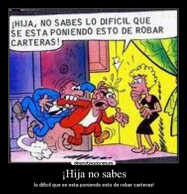 ¡Hija no sabes - 