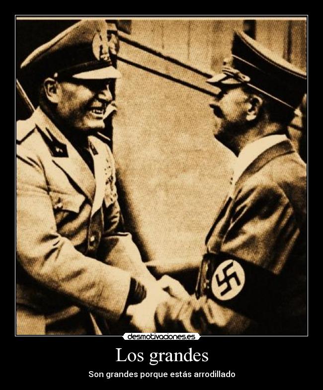 carteles grandes hitler mussolini arrodillado desmotivaciones