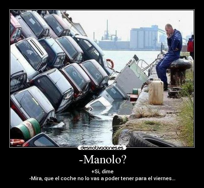 -Manolo? -