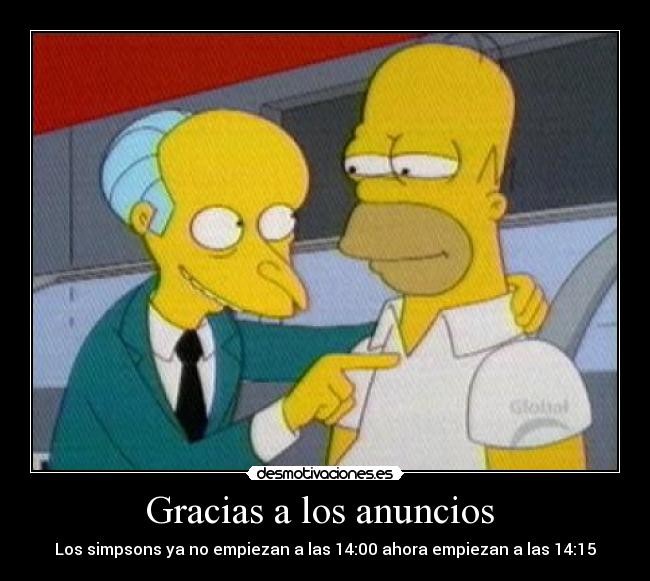 Gracias a los anuncios - Los simpsons ya no empiezan a las 14:00 ahora empiezan a las 14:15