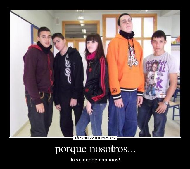 porque nosotros... -