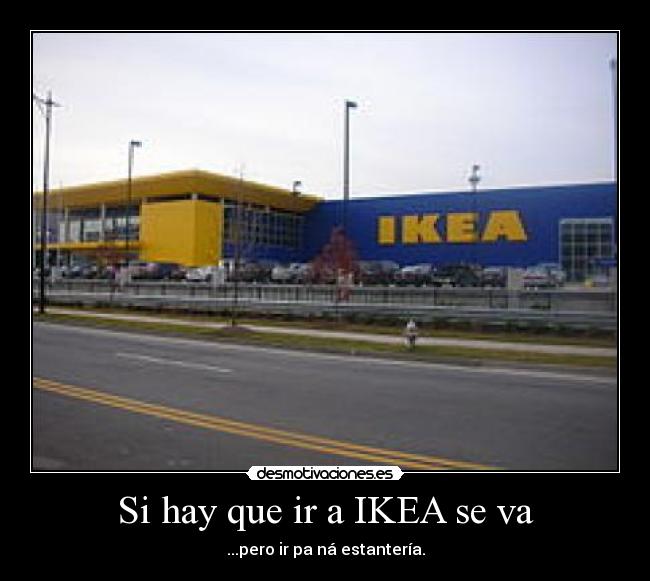 Si hay que ir a IKEA se va - 