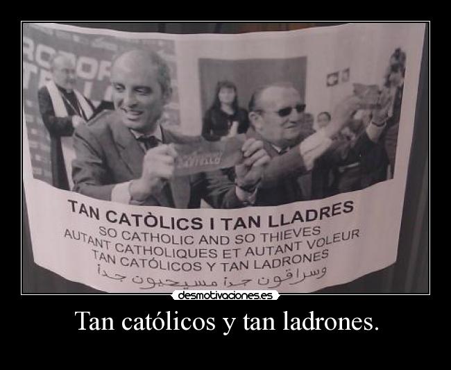 Tan católicos y tan ladrones. -
