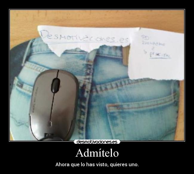 Admítelo - Ahora que lo has visto, quieres uno.