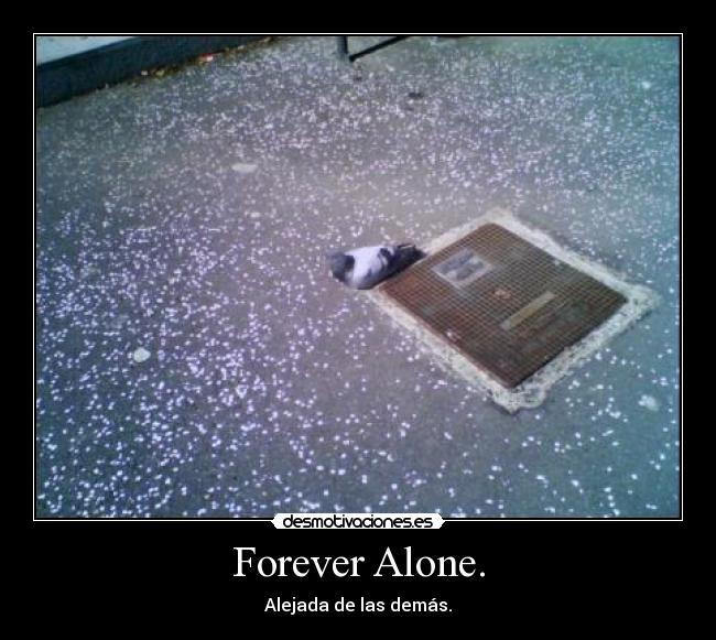 Forever Alone. - 