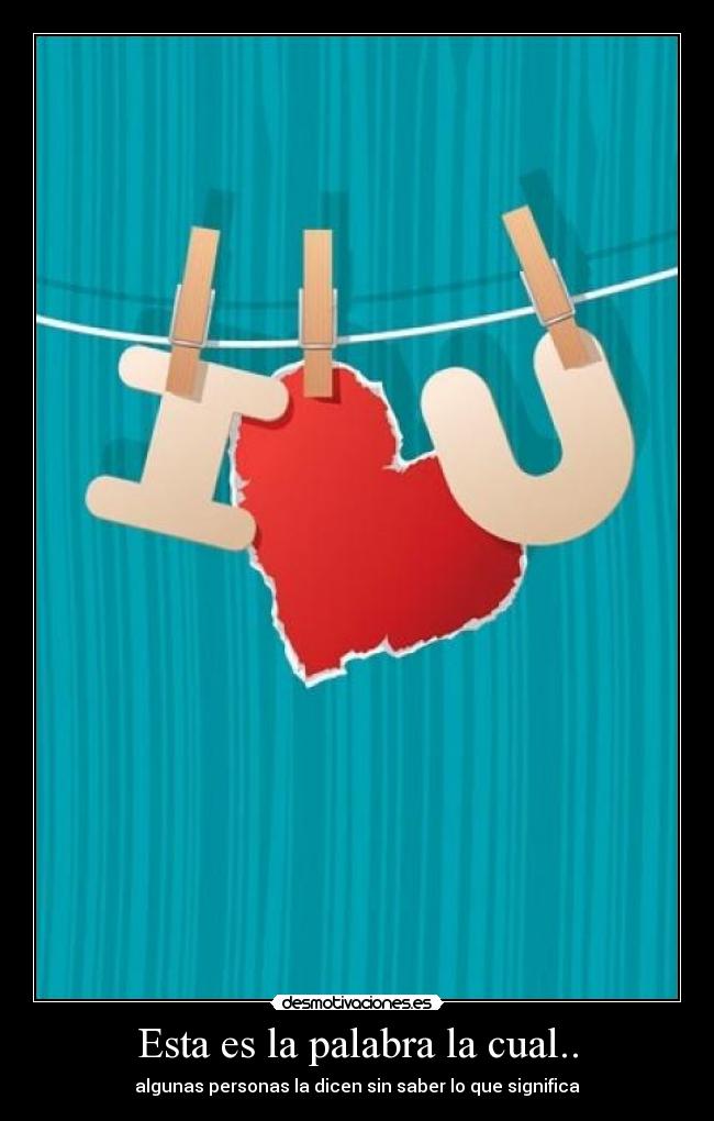 Esta es la palabra la cual.. - algunas personas la dicen sin saber lo que significa