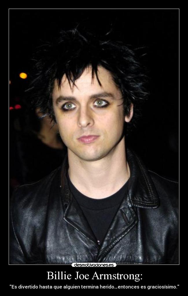 Billie Joe Armstrong: -
