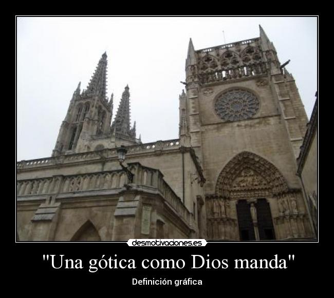 carteles dios una gotica como dios manda definicion grafica catedral burgos desmotivaciones