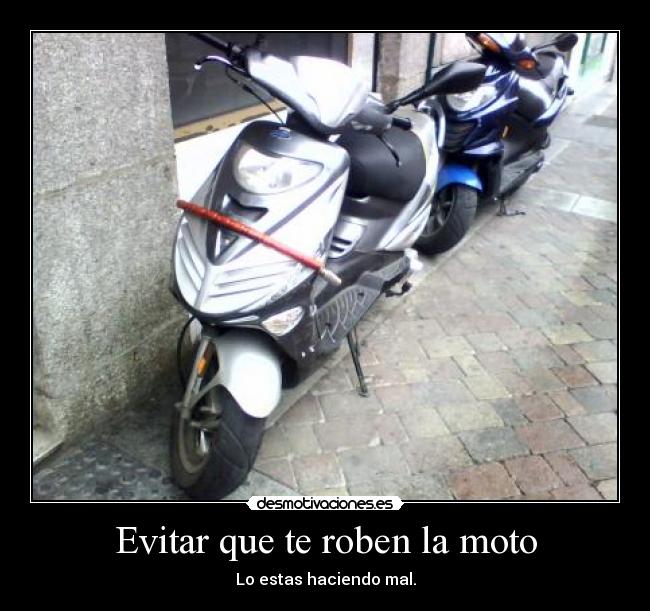 carteles moto cadena robar estas haciendo mal desmotivaciones