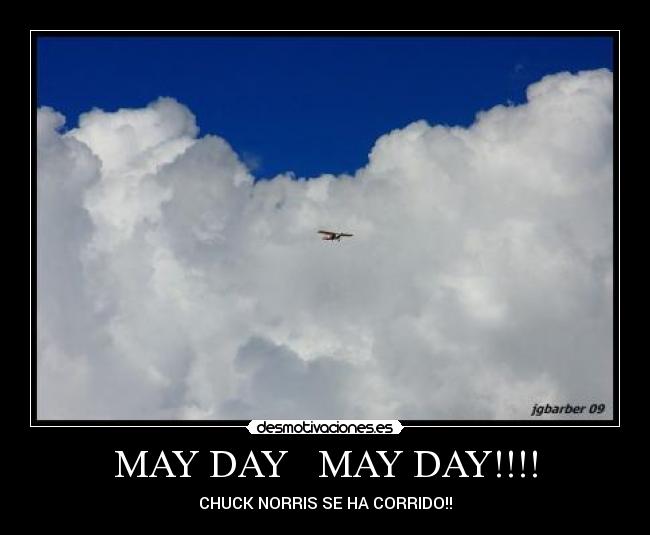MAY DAY MAY DAY!!!! - CHUCK NORRIS SE HA CORRIDO!!