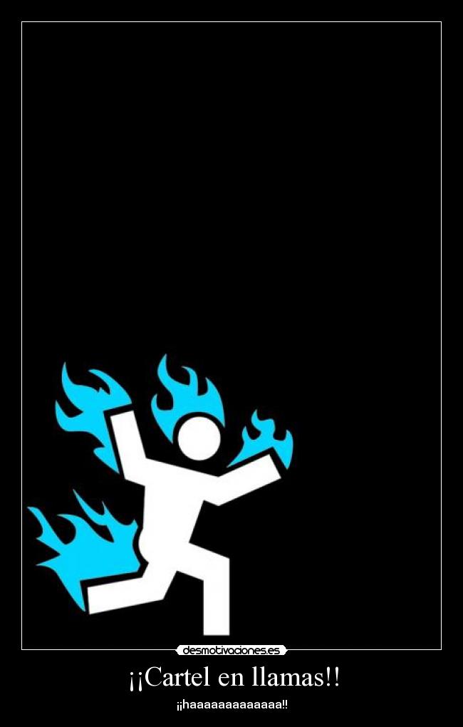 ¡¡Cartel en llamas!! -