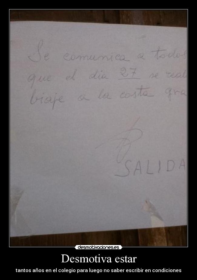 Desmotiva estar - tantos años en el colegio para luego no saber escribir en condiciones