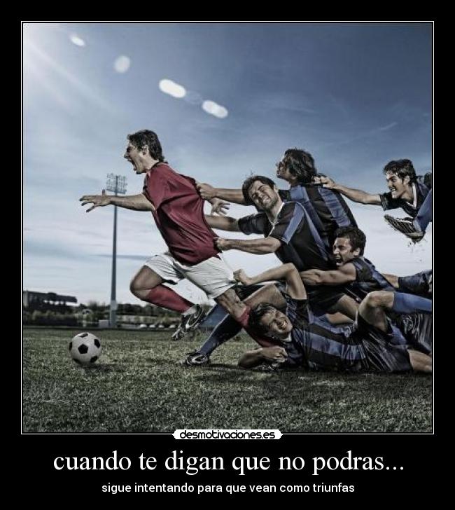 cuando te digan que no podras... -