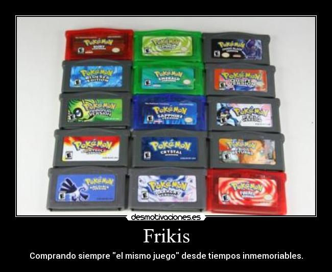 Frikis - Comprando siempre el mismo juego desde tiempos inmemoriables.