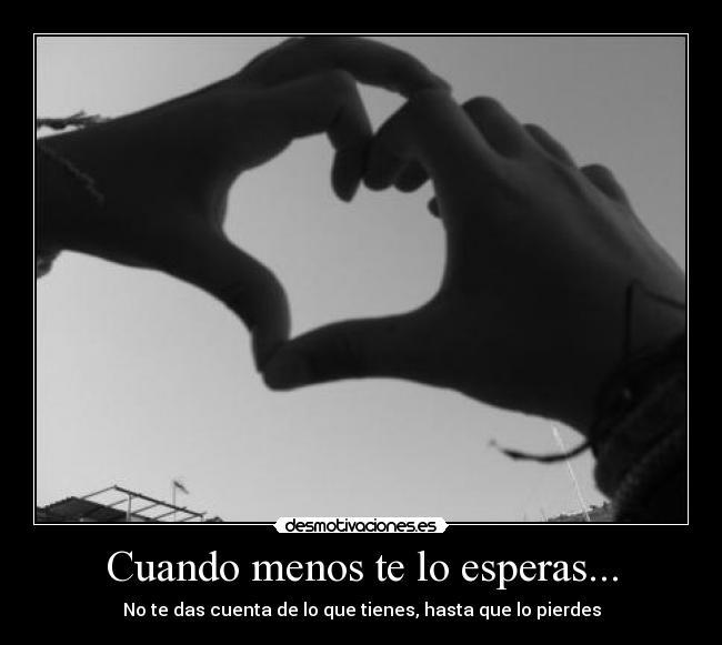 Cuando menos te lo esperas... -