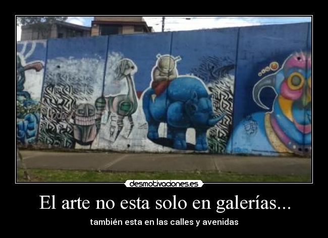 El arte no esta solo en galerías... - 
