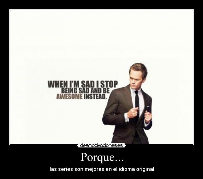 carteles las series son mejores idioma original desmotivaciones