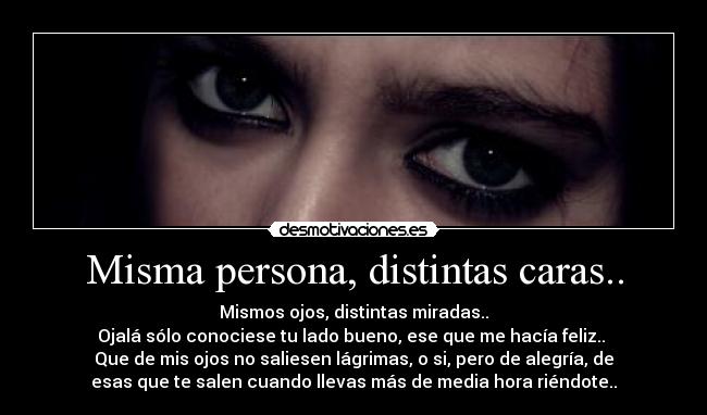 Misma persona, distintas caras.. -