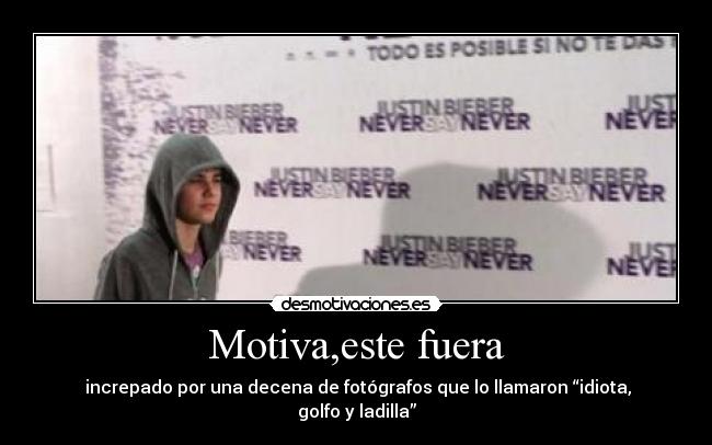 Motiva,este fuera - increpado por una decena de fotógrafos que lo llamaron “idiota, golfo y ladilla”