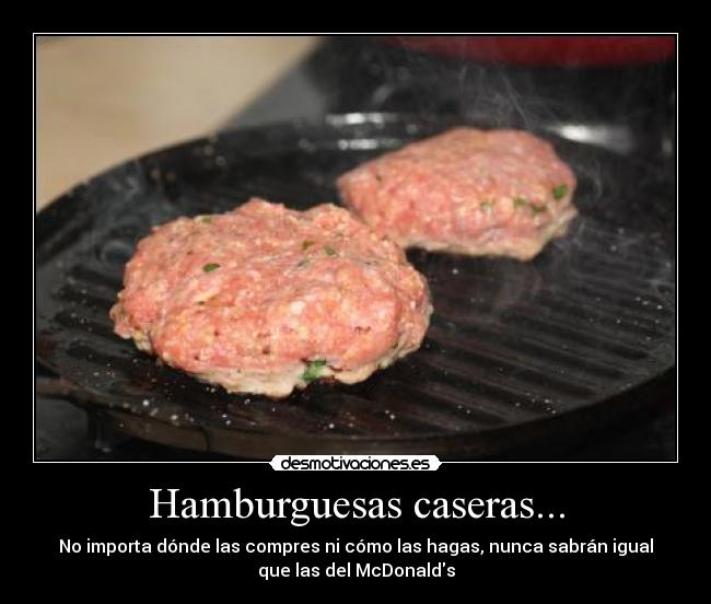 Hamburguesas caseras... -