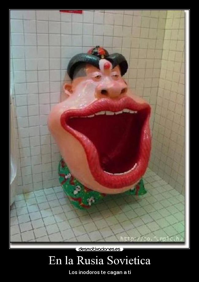 En la Rusia Sovietica - Los inodoros te cagan a ti