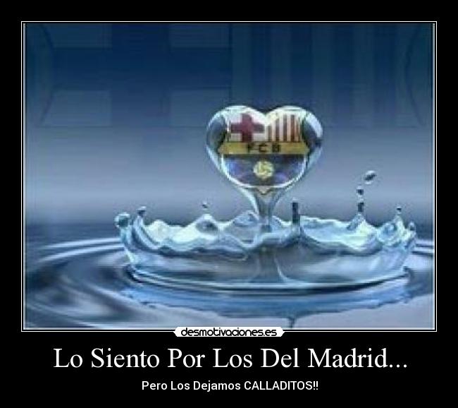 Lo Siento Por Los Del Madrid... -