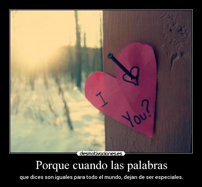 Porque cuando las palabras -