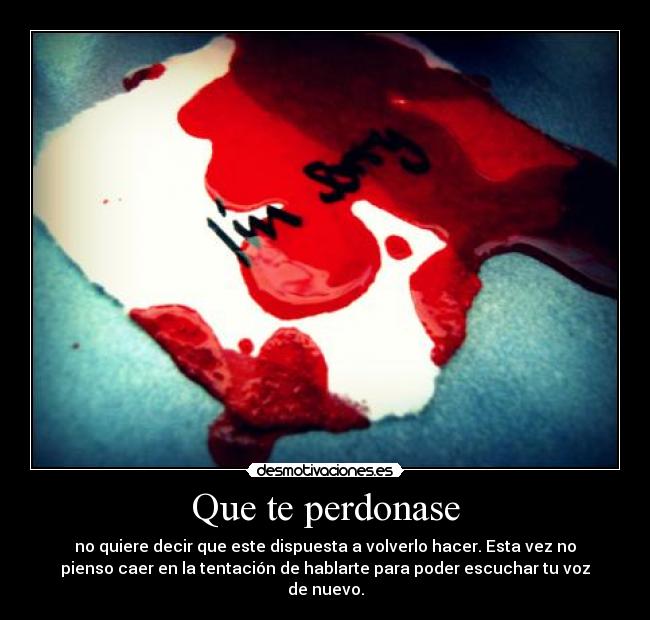 carteles perdon decir dispuesta volver hacer esta vez pienso caer voz sentido nuevo escuchar voz nuevo desmotivaciones