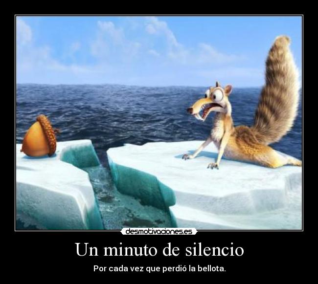 Un minuto de silencio - Por cada vez que perdió la bellota.