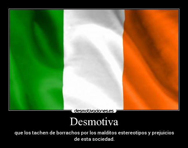 Desmotiva - que los tachen de borrachos por los malditos estereotipos y prejuicios
de esta sociedad.