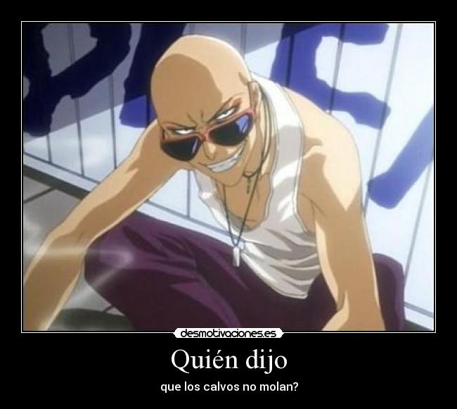 Quién dijo - que los calvos no molan?