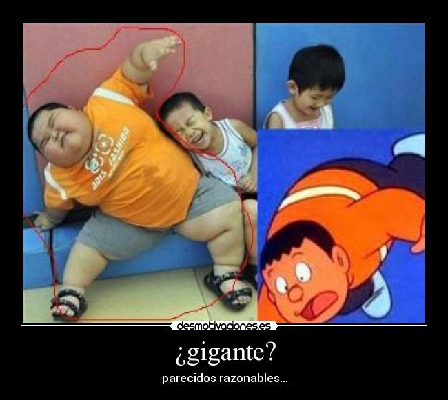 ¿gigante? - parecidos razonables...