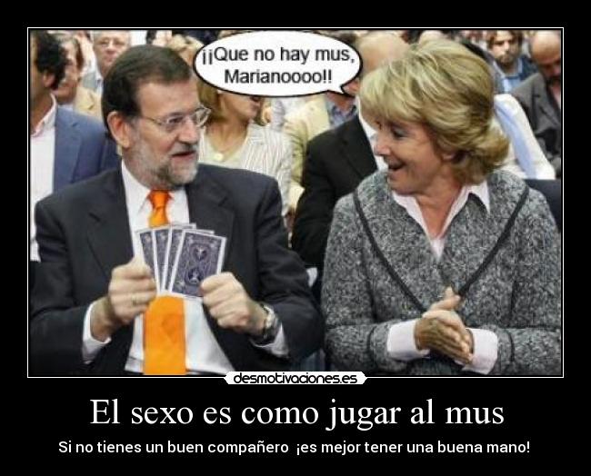 El sexo es como jugar al mus -