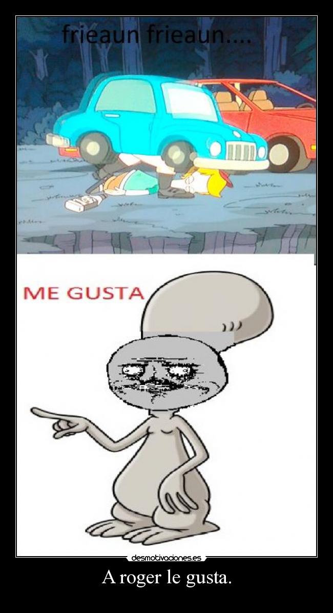 A roger le gusta. - 