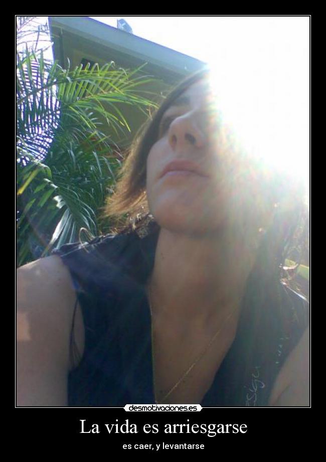 La vida es arriesgarse - 