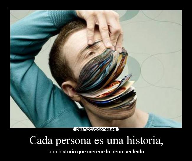 Cada persona es una historia, -
