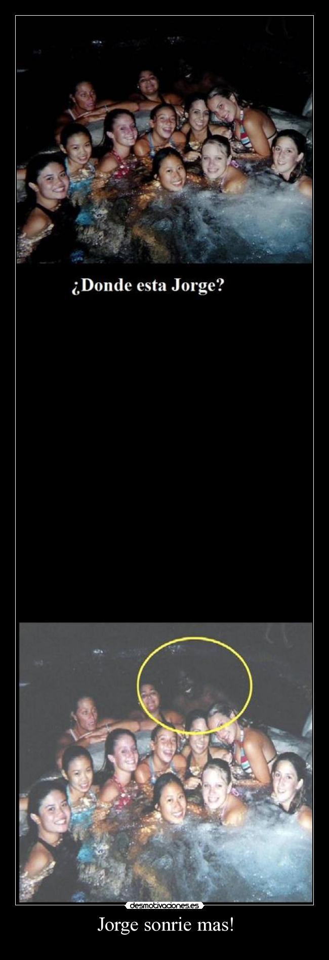 Jorge sonrie mas! -