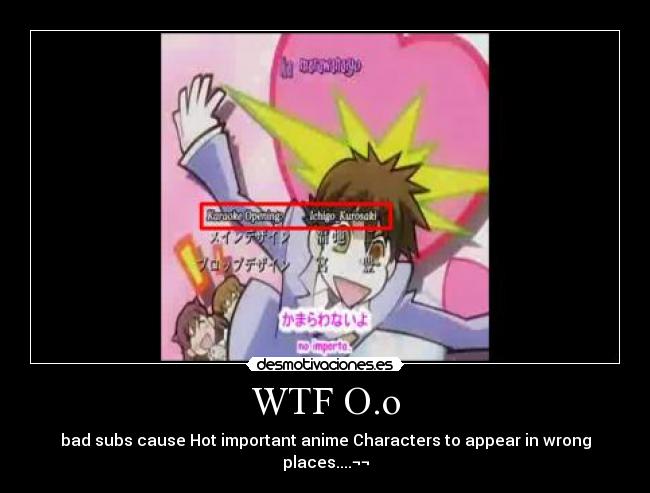 WTF O.o - bad subs cause Hot important anime Characters to appear in wrong places....¬¬