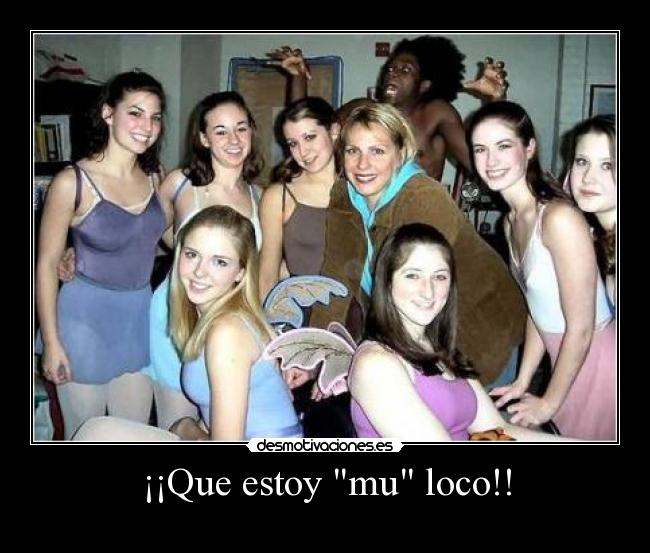¡¡Que estoy mu loco!! - 