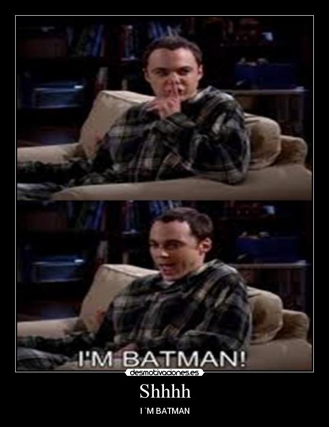 Shhhh - I `M BATMAN