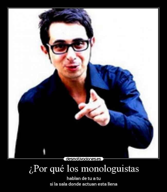 carteles monologuistas primera persona sala berto romero desmotivaciones