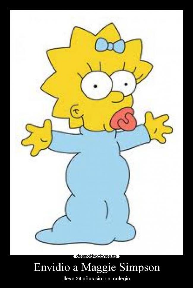Envidio a Maggie Simpson -