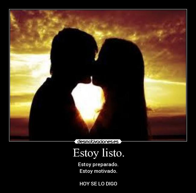Estoy listo. -