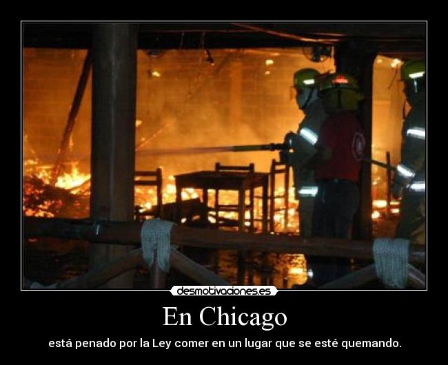 carteles chicagopenadoleycomerlugarquemando desmotivaciones