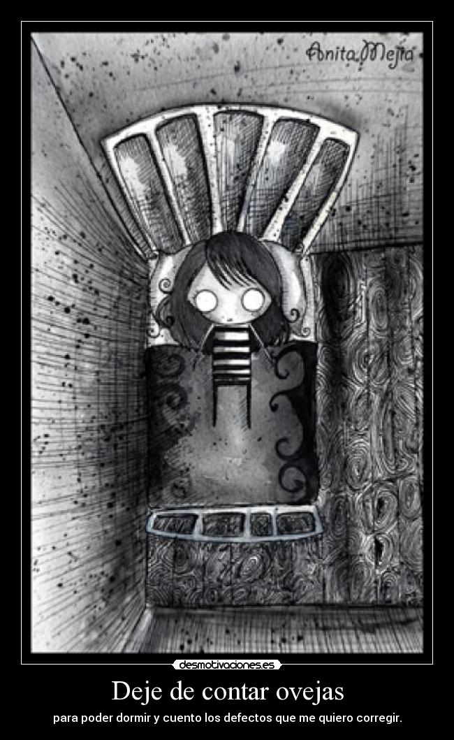 Deje de contar ovejas - para poder dormir y cuento los defectos que me quiero corregir.