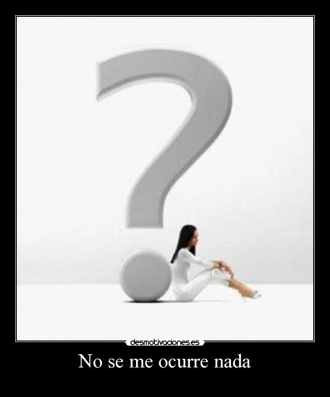 No se me ocurre nada -