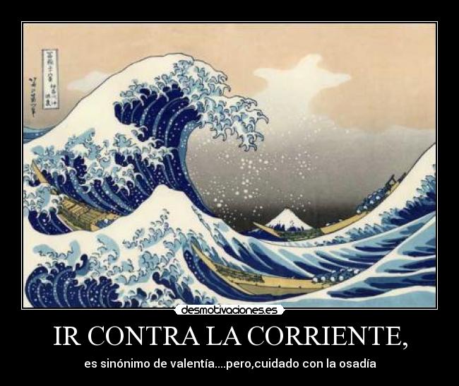 IR CONTRA LA CORRIENTE, -
