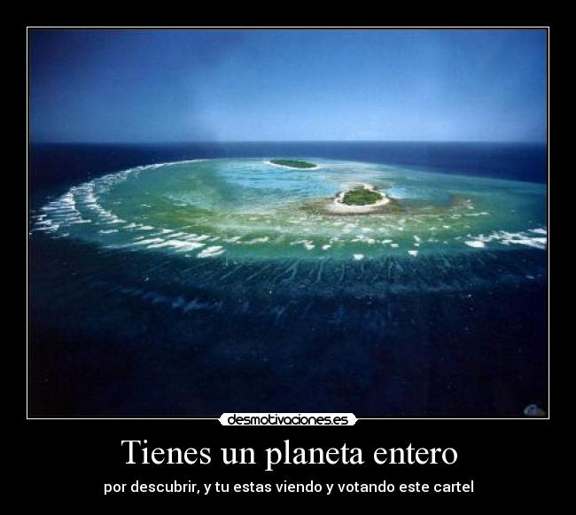 Tienes un planeta entero - 