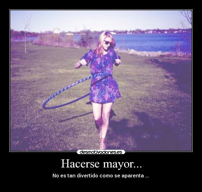 Hacerse mayor... - 